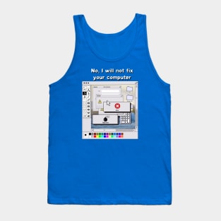 I will not fix your computer Tank Top